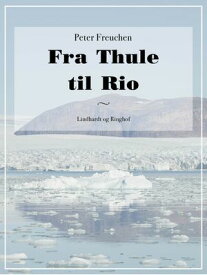 Fra Thule til Rio【電子書籍】[ Peter Freuchen ]