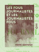Les Fous journalistes et les Journalistes fous - Morceaux de prose et de poésie composés par des aliénés…