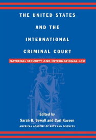 The United States and the International Criminal Court National Security and International Law【電子書籍】[ Gary J. Bass ]