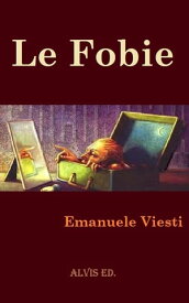 Le Fobie【電子書籍】[ Emanuele Viesti ]