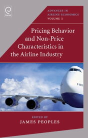 Pricing Behaviour and Non-Price Characteristics in the Airline Industry【電子書籍】[ James Peoples ]