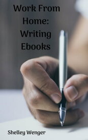 Work From Home: Writing Ebooks【電子書籍】[ Shelley Wenger ]