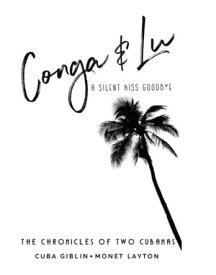 Conga & Lu The Chronicles of Two Cubanas【電子書籍】[ Cuba Giblin ]
