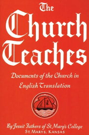 The Church Teaches Documents of the Church in English Translation【電子書籍】[ The Jesuit Fathers of St. Mary’s College ]