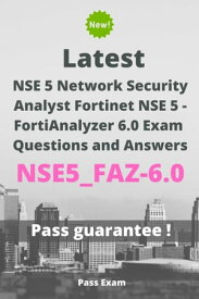 Latest NSE 5 Network Security Analyst Fortinet NSE 5 - FortiAnalyzer 6.0 Exam NSE5_FAZ-6.0 Questions and Answers【電子書籍】[ Pass Exam ]