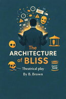 The Architecture of Bliss Theatrical play
