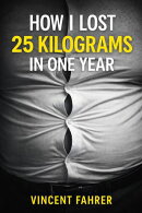 How I Lost 25 Kilograms In One Year