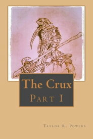 The Crux Part 1【電子書籍】[ Taylor R. Powers ]