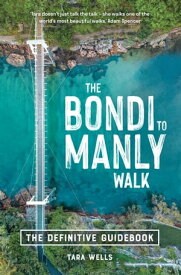 The Bondi to Manly Walk The Definitive Guidebook【電子書籍】[ Tara Wells ]