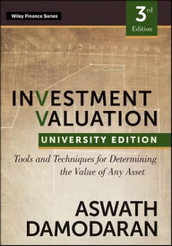 Investment Valuation Tools and Techniques for Determining the Value of any Asset, University Edition【電子書籍】[ Aswath Damodaran ]