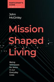 Mission Shaped Living Participant's Guide【電子書籍】[ John McGinley ]