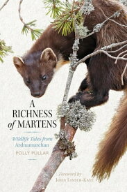 A Richness of Martens Wildlife Tales from the Highlands【電子書籍】[ Polly Pullar ]