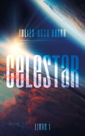 Celestar - Tome 1【電子書籍】[ Jeliza-Rose Buzor ]
