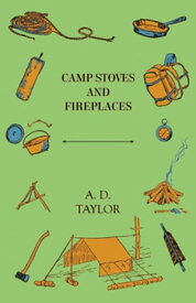 Camp Stoves and Fireplaces【電子書籍】[ A. D. Taylor ]