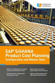 SAP S/4HANA Product Cost Planning Configuration and Master Data【電子書籍】[ Tom King ]