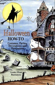 A Halloween How-To【電子書籍】[ Lesley Pratt Bannatyne ]