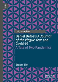 Daniel Defoe's A Journal of the Plague Year and Covid-19 A Tale of Two Pandemics【電子書籍】[ Stuart Sim ]