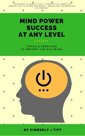 Mind Power Success At Any Level【電子書籍】[ Kimberly J Tift ]
