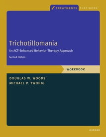 Trichotillomania: Workbook An ACT-Enhanced Behavior Therapy Approach, Workbook - Second Edition【電子書籍】[ Michael P. Twohig ]