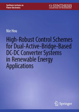 High-Robust Control Schemes for Dual-Active-Bridge-Based DC?DC Converter Systems in Renewable Energy Applications 