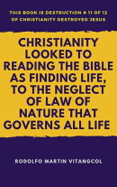 Christianity Looked to Reading the Bible As Finding Life, to the Neglect of Law of Nature That Governs All L…