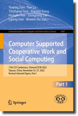 Computer Supported Cooperative Work and Social Computing 17th CCF Conference, ChineseCSCW 2022, Taiyuan, China, November 25?27, 2022, Revised Selected Papers, Part I