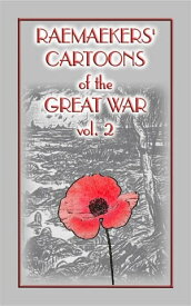 RAEMAEKERS Cartoons of WWI vol 2 - 107 Satrical Cartoons about events during WWI【電子書籍】[ Louis Raemaekers ]