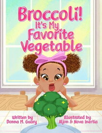 Broccoli! It's My Favorite Vegetable【電子書籍】[ Donna M Guary ]