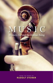Music Mystery, Art and the Human Being【電子書籍】[ Rudolf Steiner ]