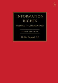 Information Rights A Practitioner's Guide to Data Protection, Freedom of Information and other Information Rights【電子書籍】[ Mr Philip Coppel QC ]
