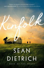 Kinfolk A Southern Small Town Novel of Family Secrets, Forgiveness, and Hope【電子書籍】[ Sean Dietrich ]
