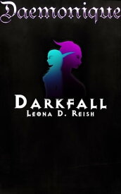 Daemonique: Darkfall Daemonique, #4【電子書籍】[ Leona D. Reish ]