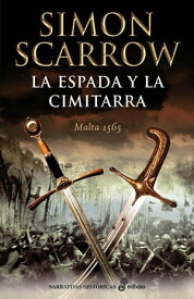 La espada y la cimitarra Malta 1575【電子書籍】[ Simon Scarrow ]