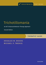 Trichotillomania: Therapist Guide An ACT-enhanced Behavior Therapy Approach Therapist Guide【電子書籍】[ Michael P. Twohig ]