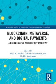Blockchain, Metaverse, and Digital Payments A Global Digital Consumer Perspective【電子書籍】