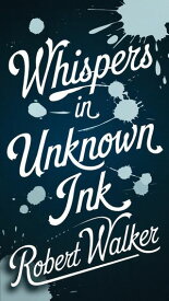 Whispers in Unknown Ink【電子書籍】[ Robert Walker ]