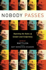 Nobody Passes Rejecting the Rules of Gender and Conformity【電子書籍】
