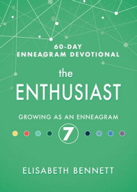 The Enthusiast Growing as an Enneagram 7【電子書籍】[ Elisabeth Bennett ]