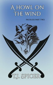 A Howl on the Wind Packless, #2【電子書籍】[ T.J. Spicer ]