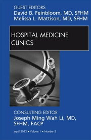 Volume 1, Issue 2, an issue of Hospital Medicine Clinics - E-Book【電子書籍】[ David B. Feinbloom, MD ]