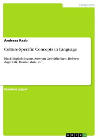 Culture-Specific Concepts in Language Black English dozens, Austrian Gem?tlichkeit, Hebrew dugri talk, Russian du?a, etc.【電子書籍】[ Andreas Raab ]