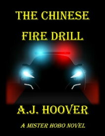 The Chinese Fire Drill Mister Hobo【電子書籍】[ A.J. Hoover ]