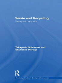 Waste and Recycling Theory and Empirics【電子書籍】[ Takayoshi Shinkuma ]