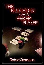 The Education of a Poker Player【電子書籍】[ Robert Jameson ]