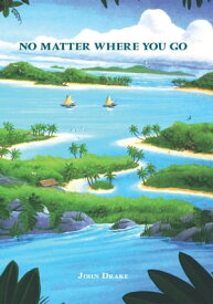 Nomatter Where You Go, There You Are.【電子書籍】[ John Drake ]