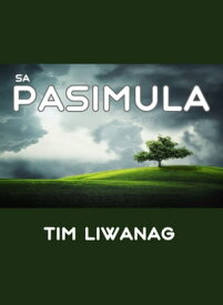 Sa Pasimula【電子書籍】[ Tim Liwanag ]