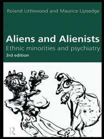 Aliens and Alienists Ethnic Minorities and Psychiatry【電子書籍】[ Maurice Lipsedge ]