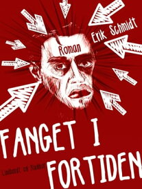 Fanget i fortiden【電子書籍】[ Erik Schmidt ]