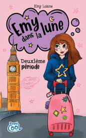 Emy dans la lune Tome 2 Deuxi?me p?riode【電子書籍】[ Emy Lalune ]