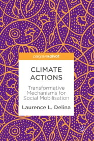 Climate Actions Transformative Mechanisms for Social Mobilisation【電子書籍】[ Laurence L Delina ]
